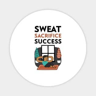 Sweat Sacrifice Success Magnet